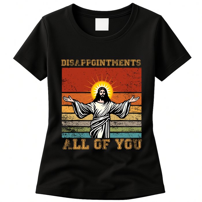 Disappointments All Of You Jesus Christian Religion Womens T-Shirt