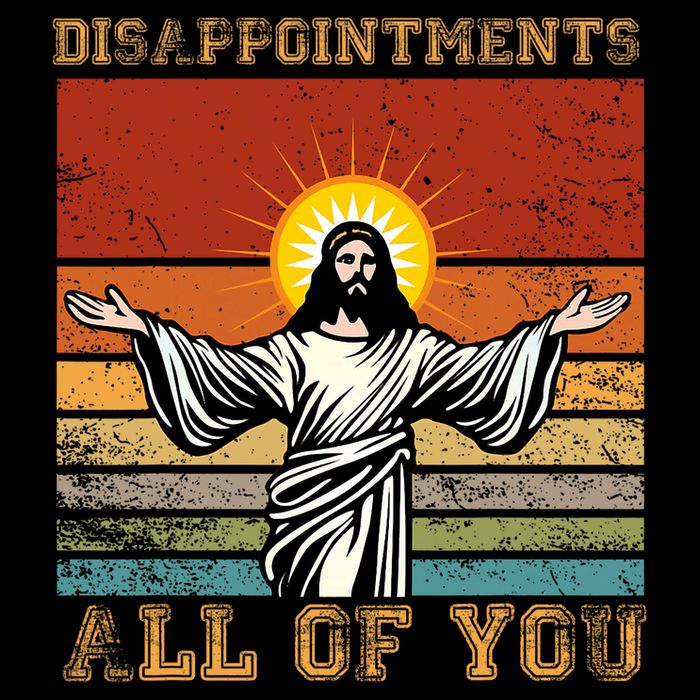 Disappointments All Of You Jesus Christian Religion Womens T-Shirt
