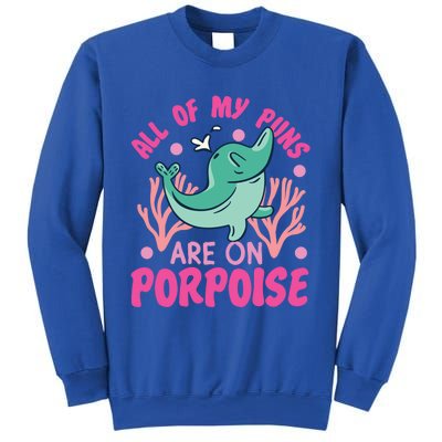 Dolphin: All Of My Puns Are On Porpoise Funny Gift Sweatshirt