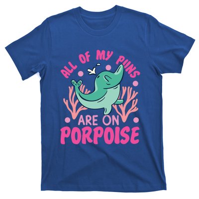 Dolphin: All Of My Puns Are On Porpoise Funny Gift T-Shirt