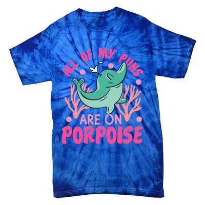 Dolphin: All Of My Puns Are On Porpoise Funny Gift Tie-Dye T-Shirt