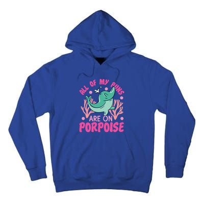 Dolphin: All Of My Puns Are On Porpoise Funny Gift Tall Hoodie