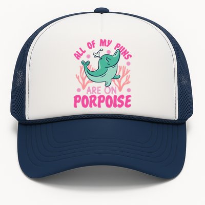 Dolphin: All Of My Puns Are On Porpoise Funny Gift Trucker Hat