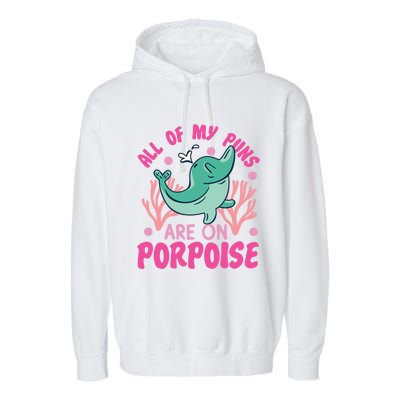 Dolphin: All Of My Puns Are On Porpoise Funny Gift Garment-Dyed Fleece Hoodie