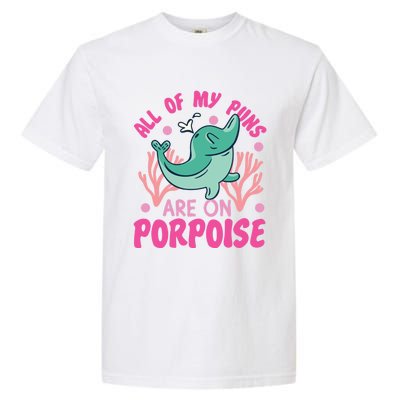 Dolphin: All Of My Puns Are On Porpoise Funny Gift Garment-Dyed Heavyweight T-Shirt