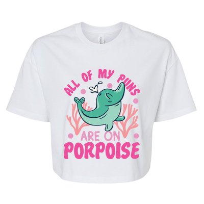 Dolphin: All Of My Puns Are On Porpoise Funny Gift Bella+Canvas Jersey Crop Tee