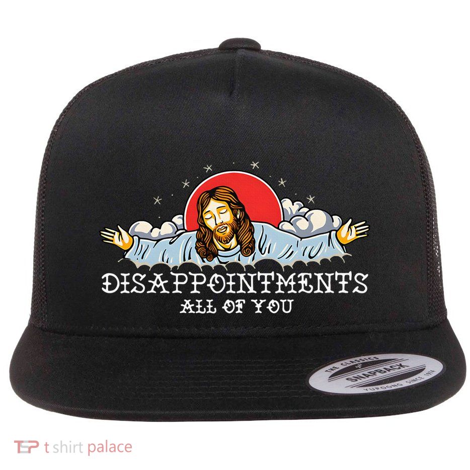 Disappointts All Of You Flat Bill Trucker Hat