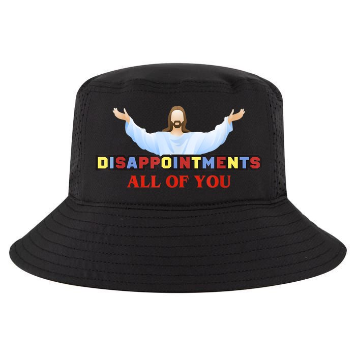 Disappointments All Of You Jesus Sarcastic Humor Cool Comfort Performance Bucket Hat