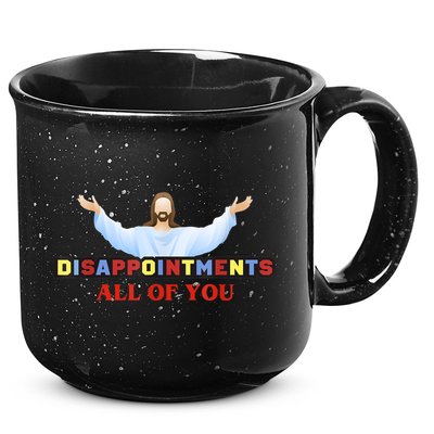 Disappointments All Of You Jesus Sarcastic Humor 15oz Campfire Ceramic Mug