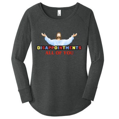 Disappointments All Of You Jesus Sarcastic Humor Women's Perfect Tri Tunic Long Sleeve Shirt