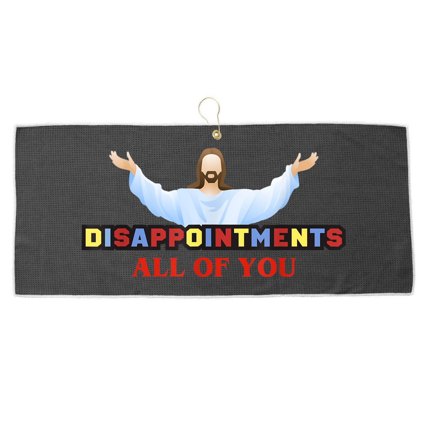Disappointments All Of You Jesus Sarcastic Humor Large Microfiber Waffle Golf Towel