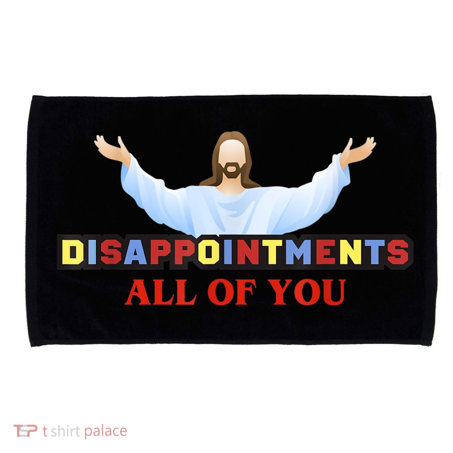 Disappointments All Of You Jesus Sarcastic Humor Microfiber Hand Towel