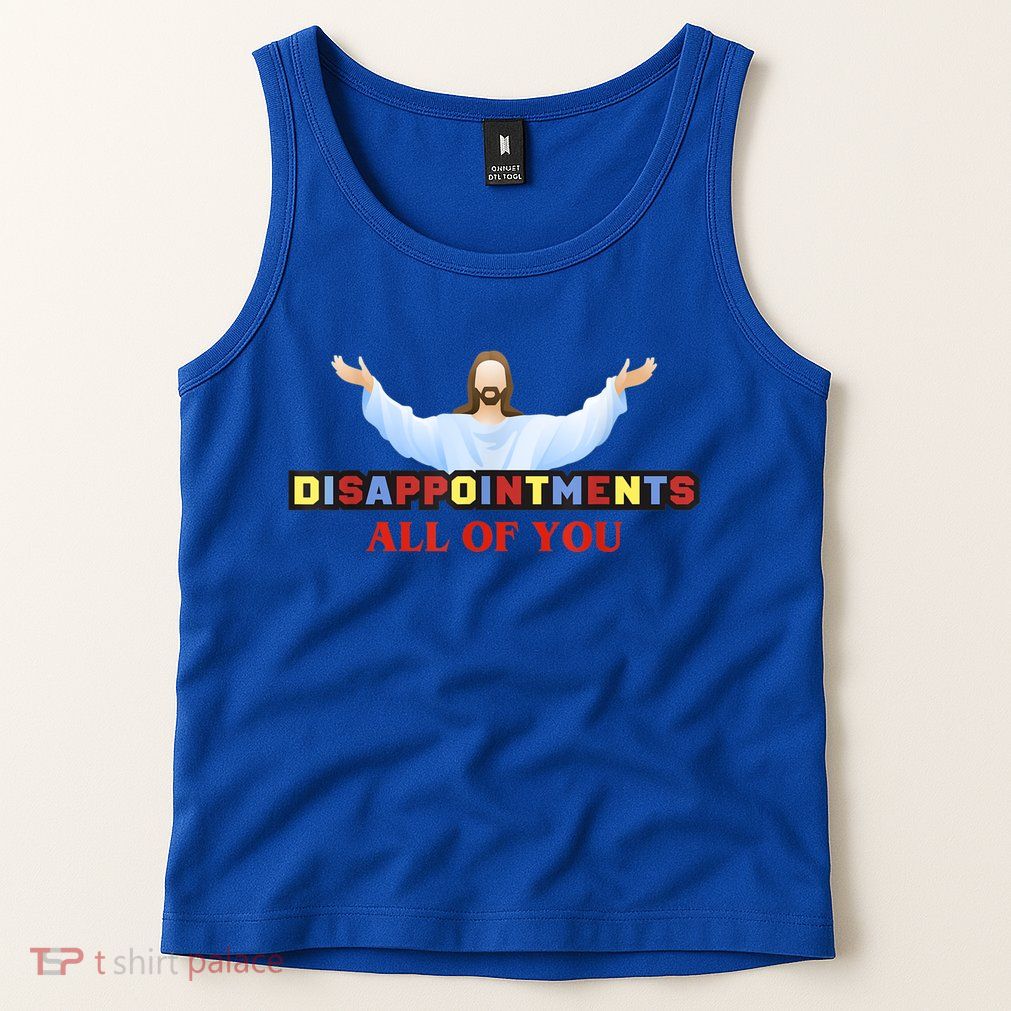 Disappointments All Of You Jesus Sarcastic Humor Tank Top