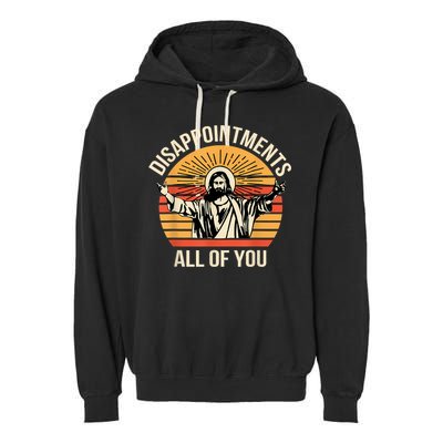 Disappointments All Of You Garment-Dyed Fleece Hoodie