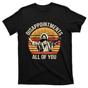 Disappointments All Of You T-Shirt