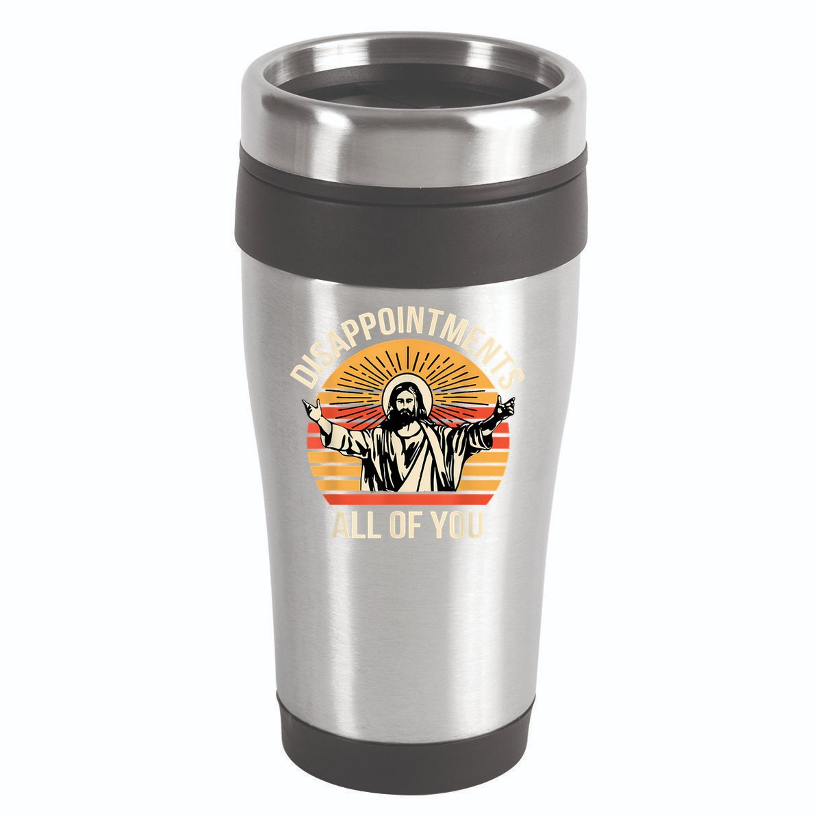 Disappointments All Of You 16oz Travel Tumbler