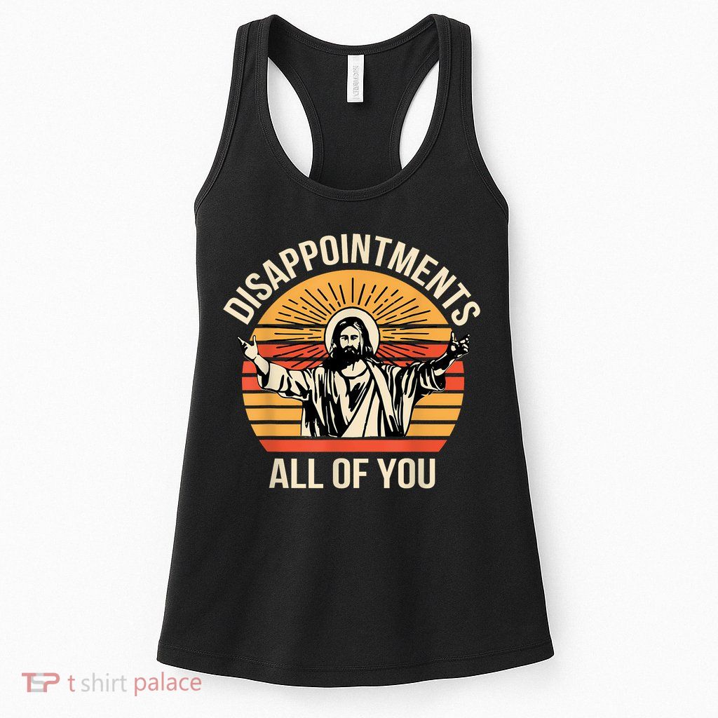 Disappointments All Of You Womens Tank Top