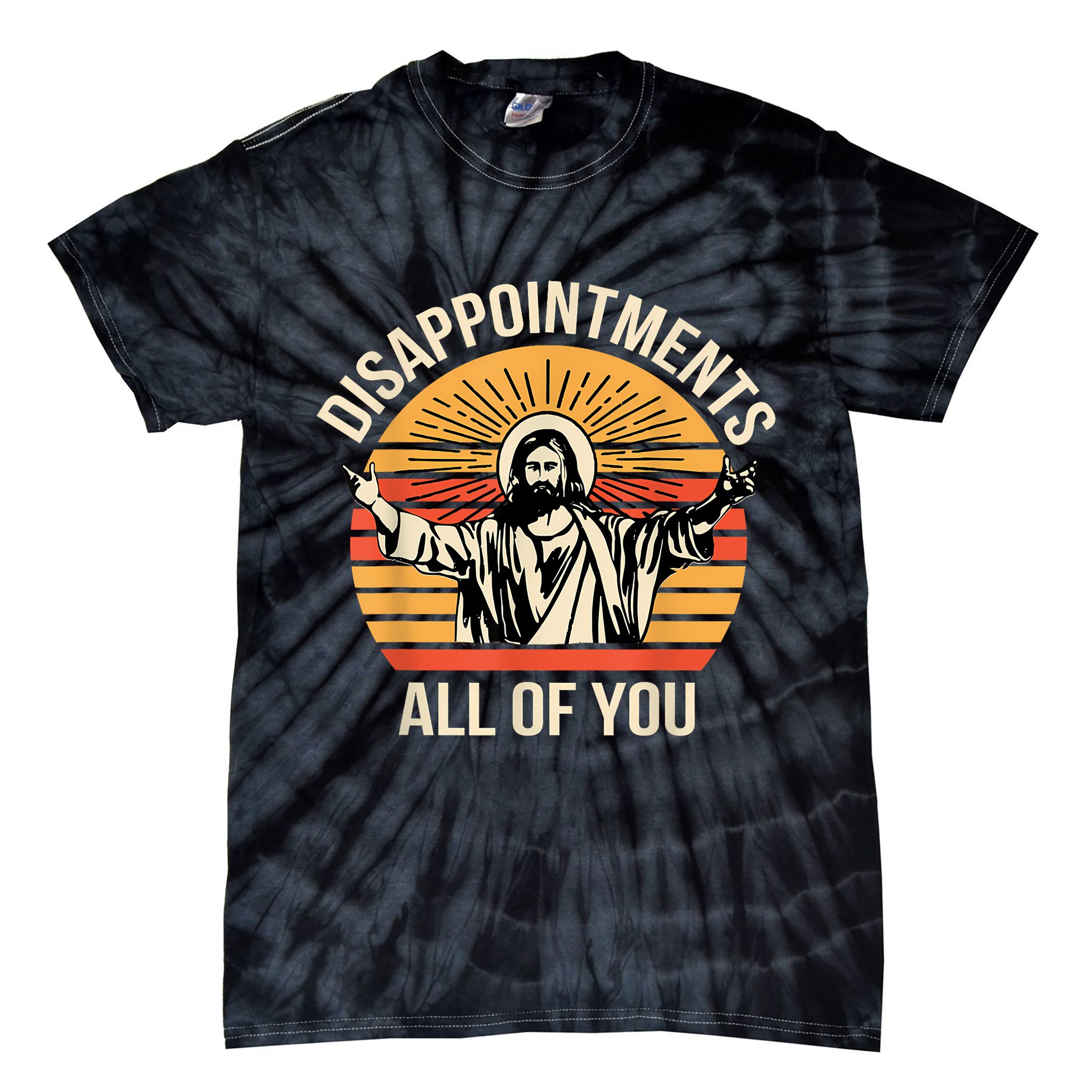 Disappointments All Of You Tie-Dye T-Shirt