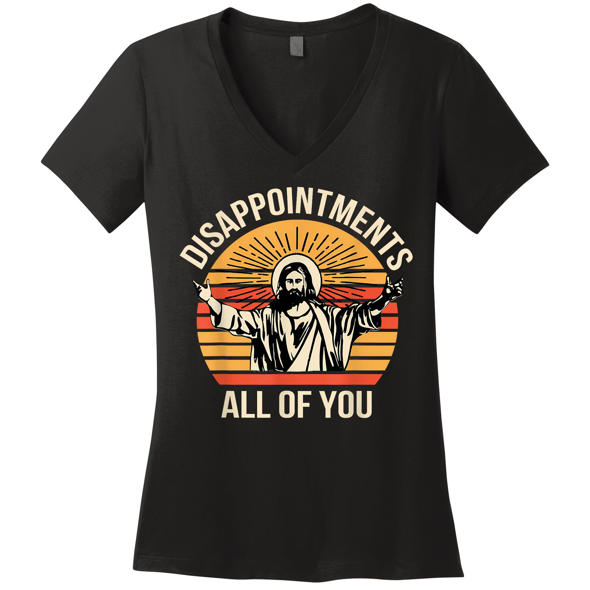 Disappointments All Of You Women's V-Neck T-Shirt