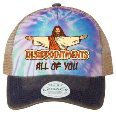 Disappointments All Of You Jesus Sarcastic Humor Legacy Tie Dye Trucker Hat