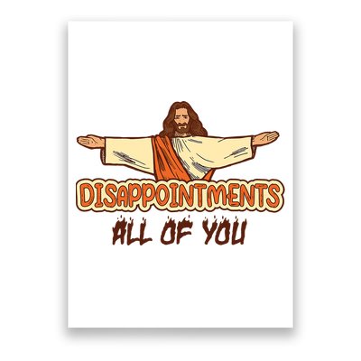 Disappointments All Of You Jesus Sarcastic Humor Poster