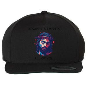 Disappointments All Of You Jesus Funny Sarcastic Christian Wool Snapback Cap