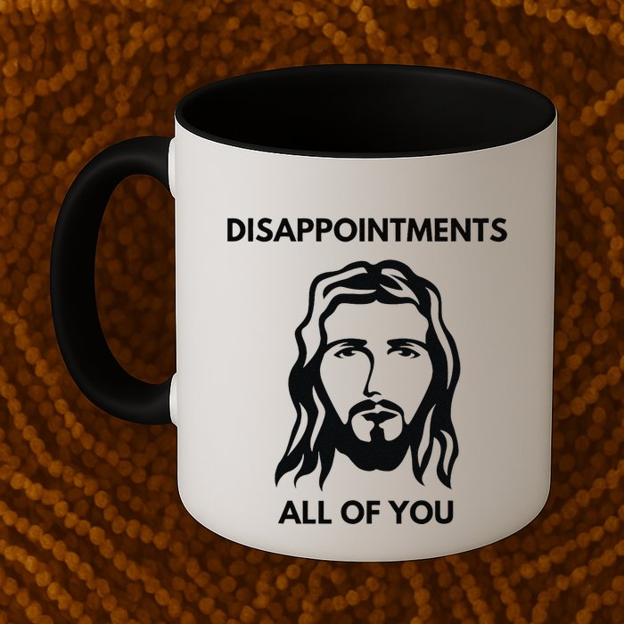 Disappointments All Of You Jesus Funny Sarcastic Christian Mug