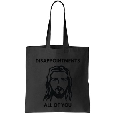 Disappointments All Of You Jesus Funny Sarcastic Christian Bag