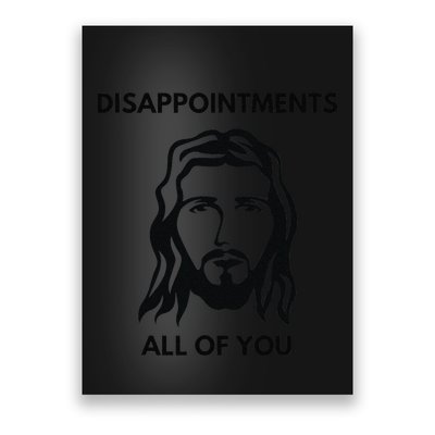 Disappointments All Of You Jesus Funny Sarcastic Christian Poster