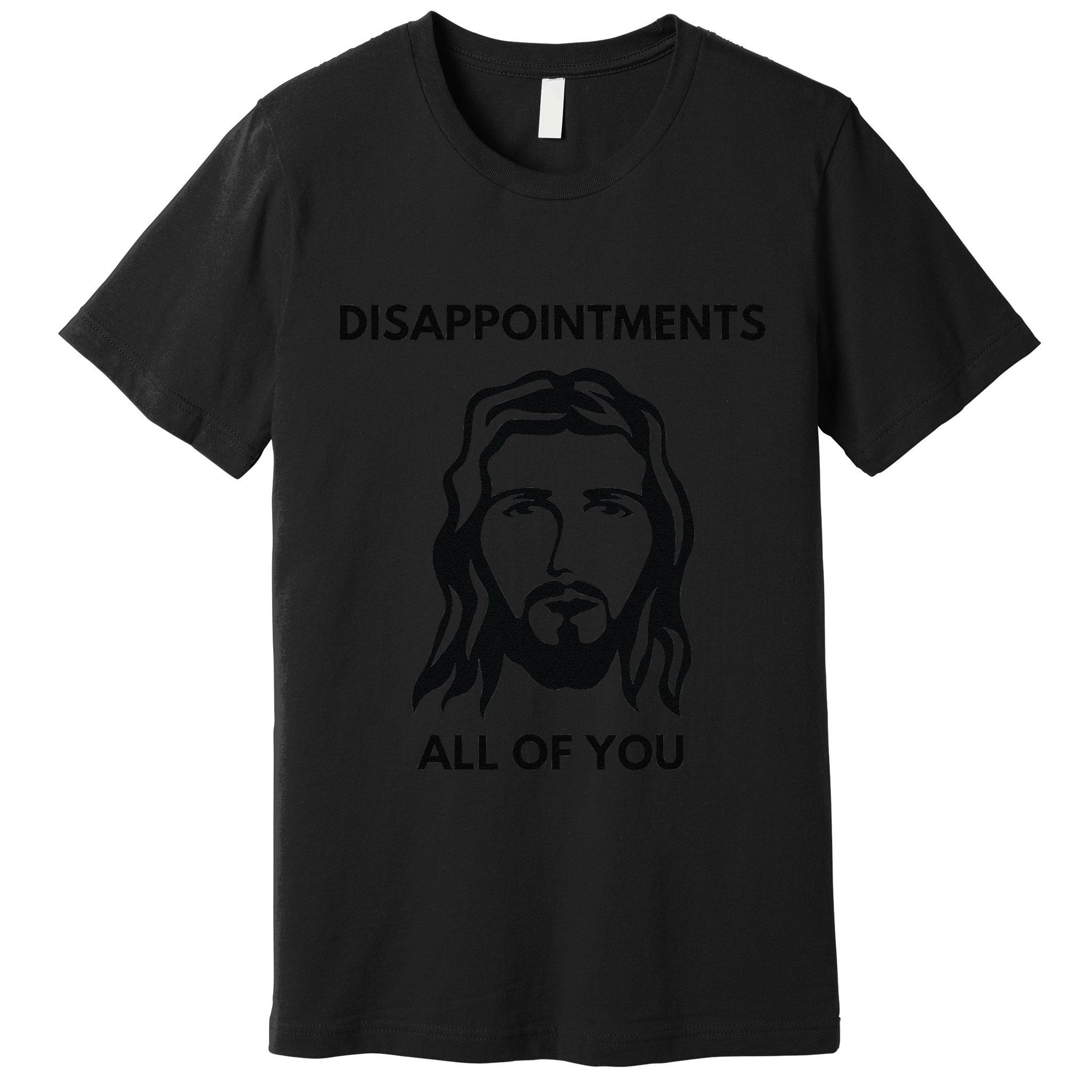 Disappointments All Of You Jesus Funny Sarcastic Christian Premium T-Shirt