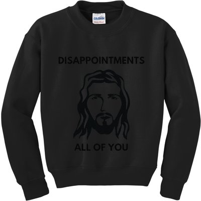 Disappointments All Of You Jesus Funny Sarcastic Christian Kids Sweatshirt