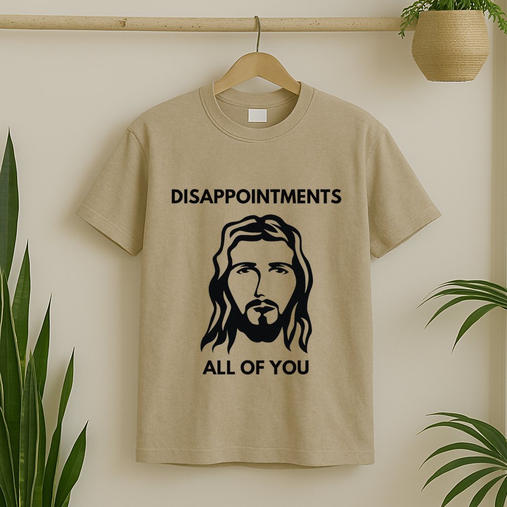 Disappointments All Of You Jesus Funny Sarcastic Christian T-Shirt
