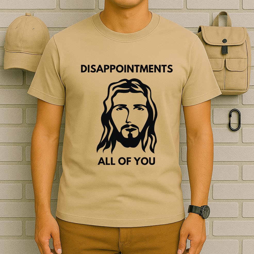Disappointments All Of You Jesus Funny Sarcastic Christian T-Shirt