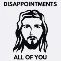Disappointments All Of You Jesus Funny Sarcastic Christian Garment-Dyed Sweatshirt