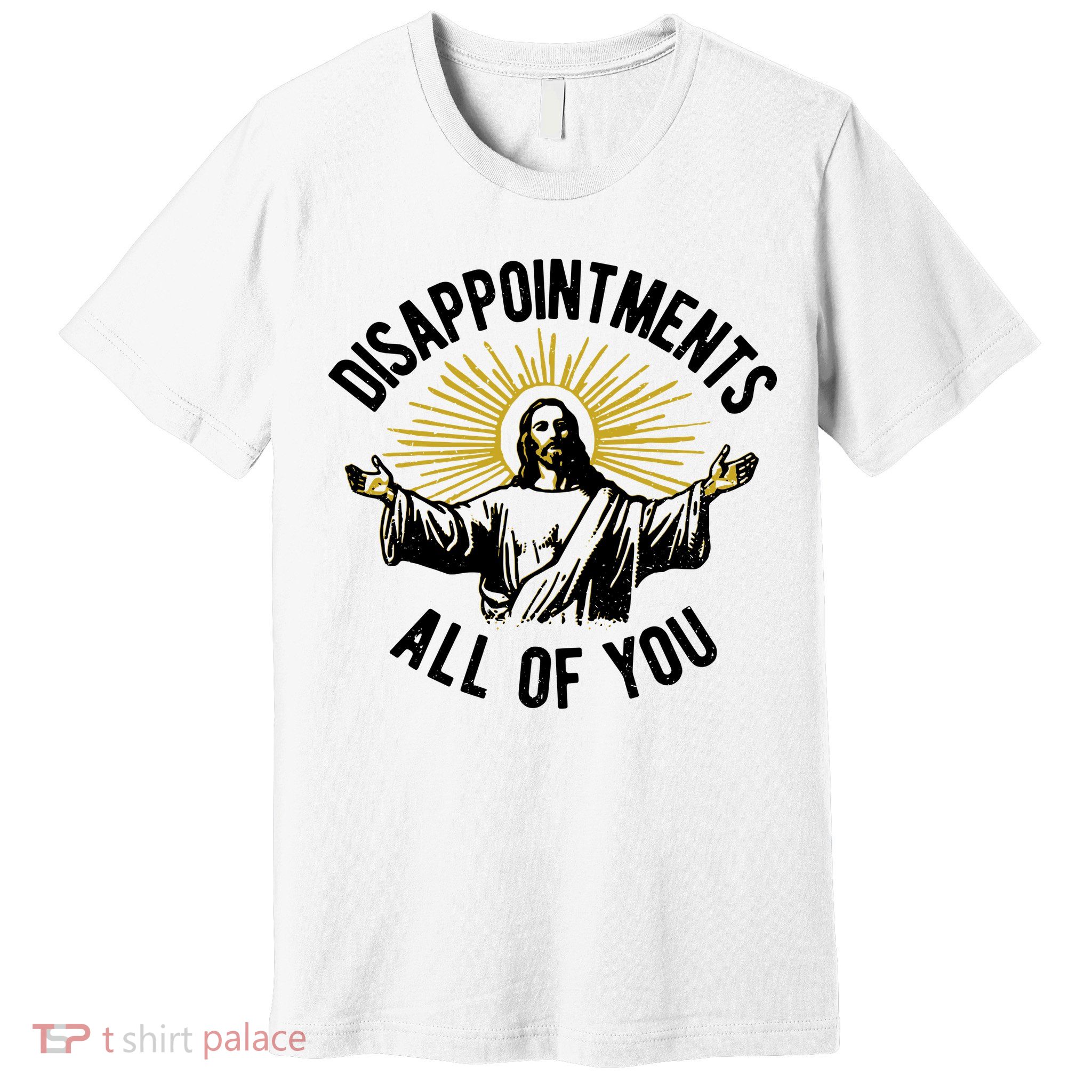 Disappointments All Of You Funny Jesus Meme Premium T-Shirt