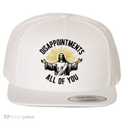 Disappointments All Of You Funny Jesus Meme Wool Snapback Cap