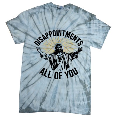 Disappointments All Of You Funny Jesus Meme Tie-Dye T-Shirt