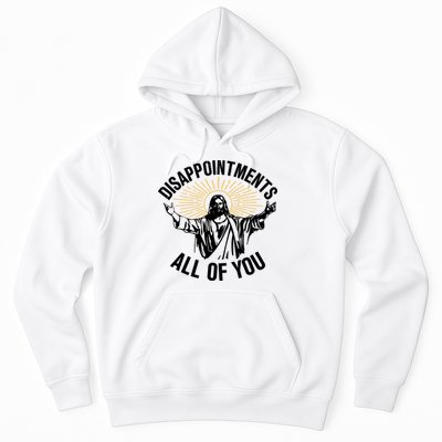 Disappointments All Of You Funny Jesus Meme Hoodie