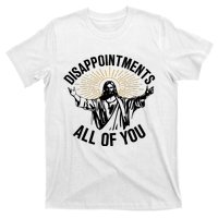 Disappointments All Of You Funny Jesus Meme T-Shirt