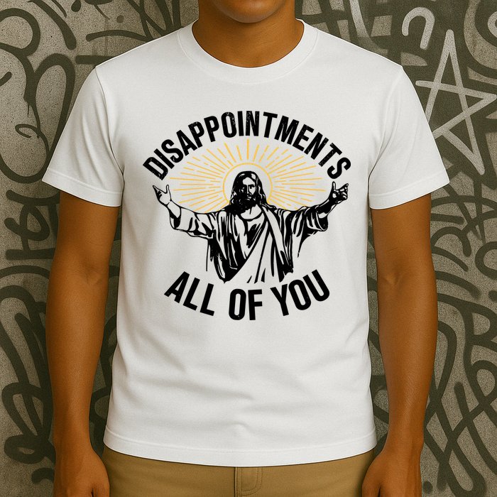 Disappointments All Of You Funny Jesus Meme T-Shirt