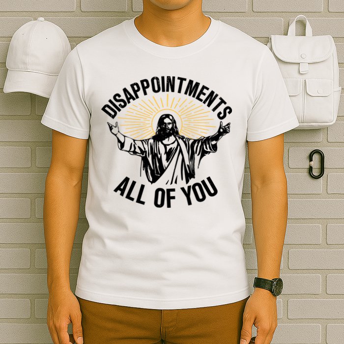 Disappointments All Of You Funny Jesus Meme T-Shirt