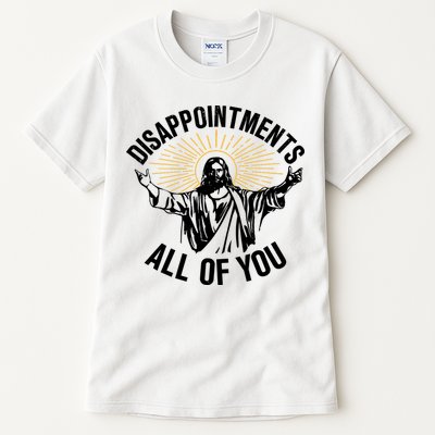 Disappointments All Of You Funny Jesus Meme Tall T-Shirt