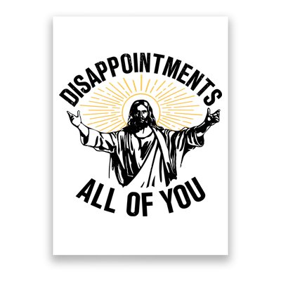 Disappointments All Of You Funny Jesus Meme Poster