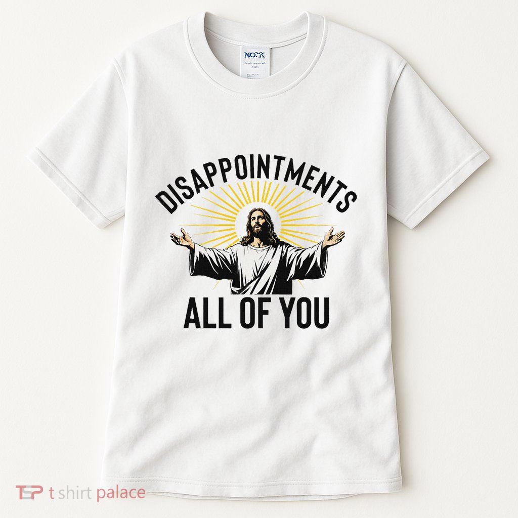 Disappointments All Of You Funny Jesus Christian Faith Meme Tall T-Shirt