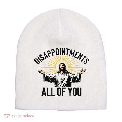 Disappointments All Of You Funny Jesus Christian Faith Meme Short Acrylic Beanie