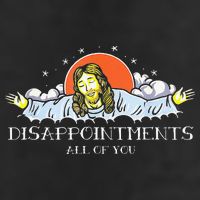 Disappointments All Of You Jesus Sarcastic Humor Saying Cool Comfort Performance Bucket Hat