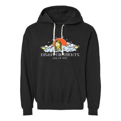 Disappointments All Of You Jesus Sarcastic Humor Saying Garment-Dyed Fleece Hoodie