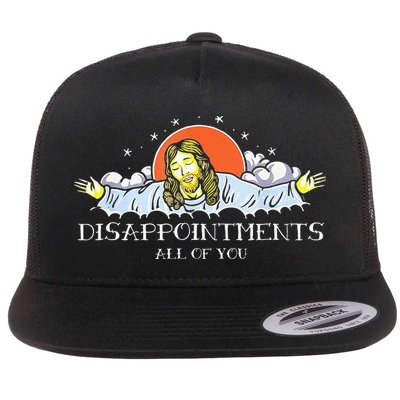 Disappointments All Of You Jesus Sarcastic Humor Saying Flat Bill Trucker Hat