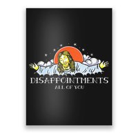 Disappointments All Of You Jesus Sarcastic Humor Saying Poster