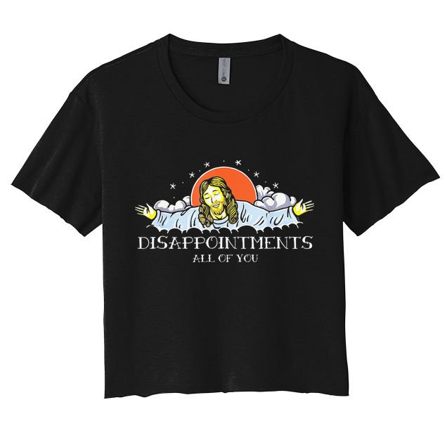 Disappointments All Of You Jesus Sarcastic Humor Saying Crop Top